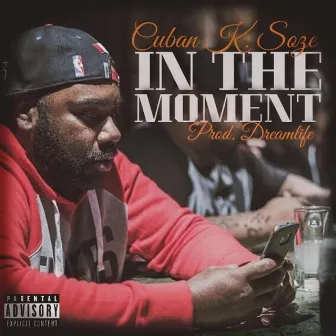 In the Moment by Cuban K. Soze