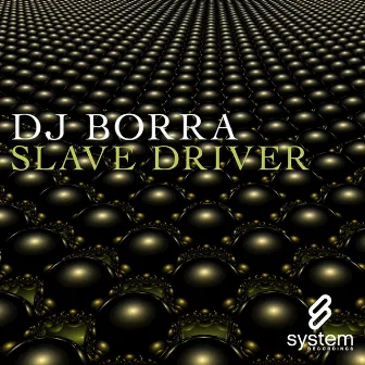 Slave Driver by DJ Borra