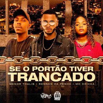 Se o Portão Tiver Trancado by Mc Menor Thalis