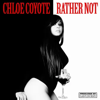 Rather Not by Chloe Coyote