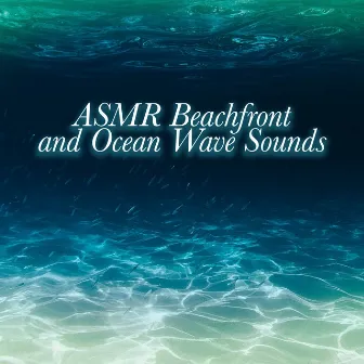 ASMR Beachfront and Ocean Wave Sounds by ASMR Ocean Sounds