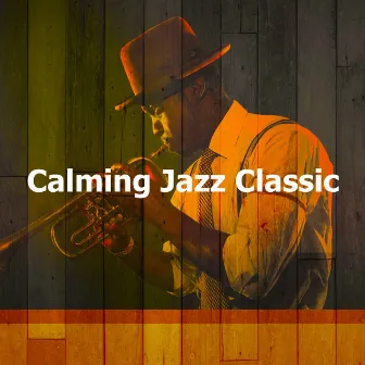 Calming Jazz Classic by Jazz Instrumental Chill