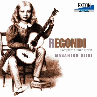 Regondi: Complete Guitar Works by Masahiro Ojiri