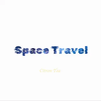 Space Travel by Citron Tea