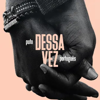 Dessa Vez by Puto Portugues