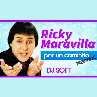 Por un Caminito (Remix) by Ricky Maravilla