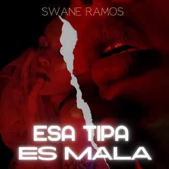 Esa tipa es mala by Swane Ramos