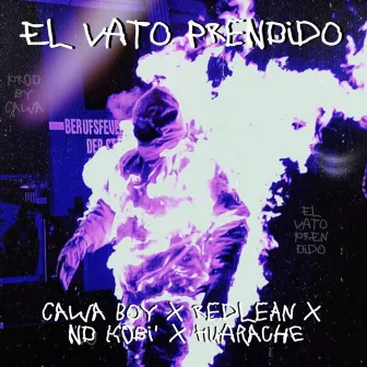 El Vato Prendido by El Cawa