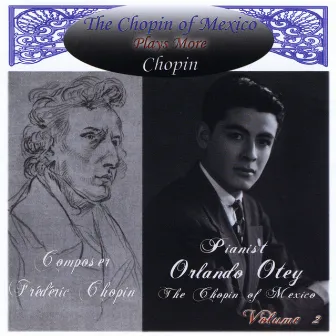 The Chopin of Mexico Plays More Chopin by Orlando Otey