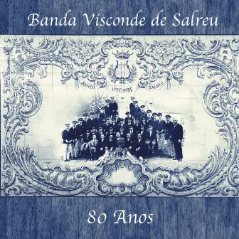 Banda Visconde de Salreu, 80 Anos by Afonso Alves