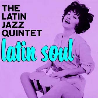 Latin Soul by The Latin Jazz Quintet