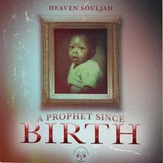 A Prophet Since Birth by Heaven Souljah