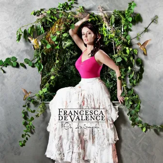 Oh it's Simple by Francesca de Valence