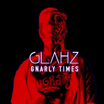 Gnarly Times by Glahz