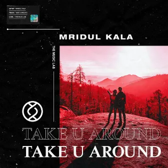 Take U Around by Mridul Kala