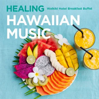 Healing Hawaiian Music - Waikiki Hotel Breakfast Buffet by Relax α Wave