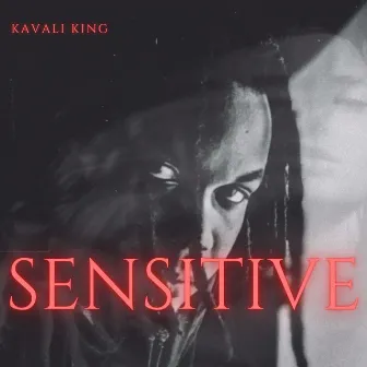 Sensitive by Kavali King