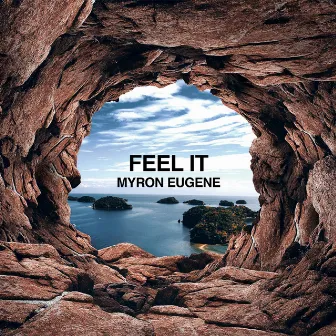 Feel It by Myron Eugene