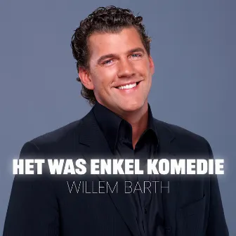 Het Was Enkel Komedie by Willem Barth