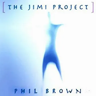 The Jimi Project by Phil Brown