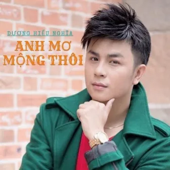 Anh Mơ Mộng Thôi by Duong Hieu Nghia