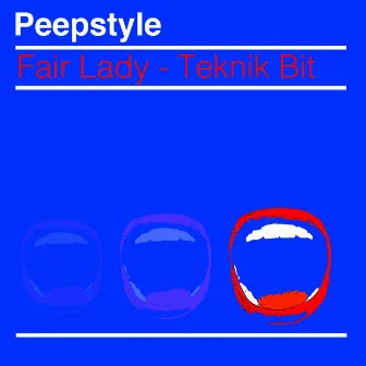 Fair Lady / Teknik Bit by Peepstyle