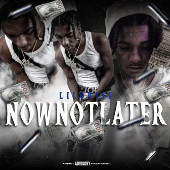 Now Not Later by lilquise