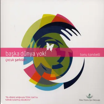 Başka Dünya Yok (Çocuk Şarkıları) by Banu Kanıbelli