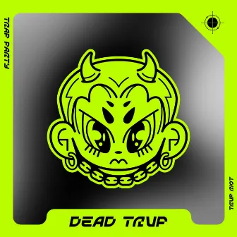 Dead Trvp by TRVP RIOT