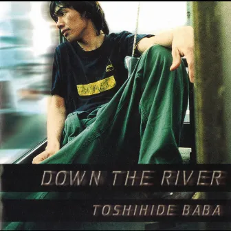 DOWN THE RIVER by Toshihide Baba