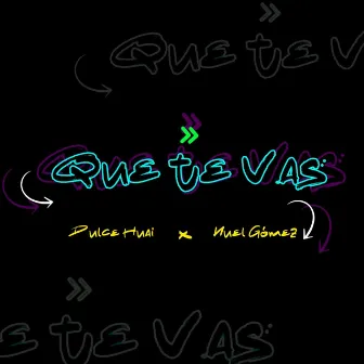 Que Te Vas by Nuel Gomez