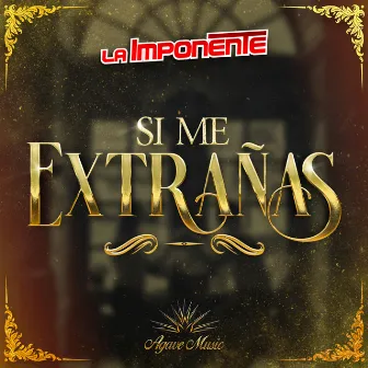 Si Me Extrañas by La Imponente Vientos de Jalisco