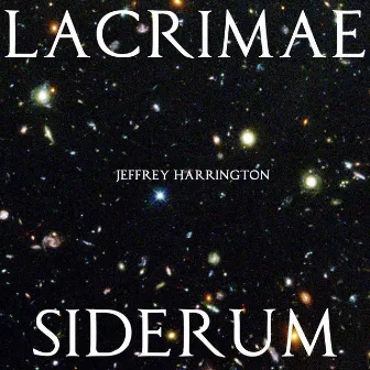 Lacrimae Siderum by Jeffrey Harrington