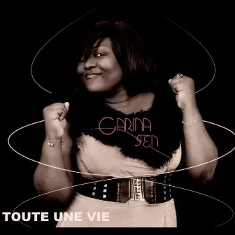 Toute une Vie by Carina Sen