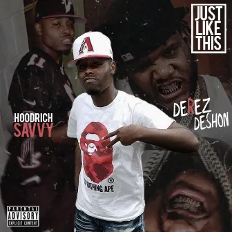 Just Like This by HoodRich Savvy