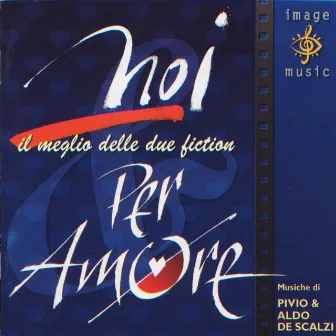 Noi - Per amore (Colonna sonora originale della serie TV) by Pivio