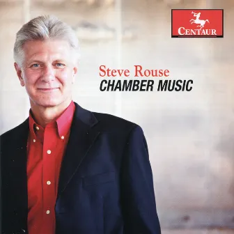 Rouse: Chamber Music by Steve Rouse