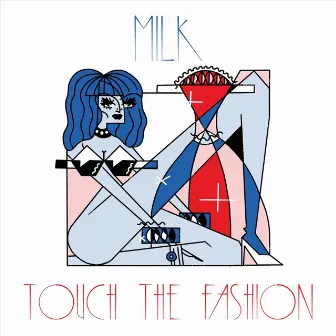 Touch the Fashion by Milk