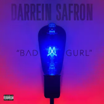 Bad Gurl by Darrein Safron