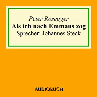 Als ich nach Emmaus zog by Peter Rosegger