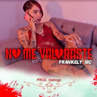 No Me Valoraste by Frankely MC