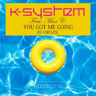 You Got Me Going by K-System