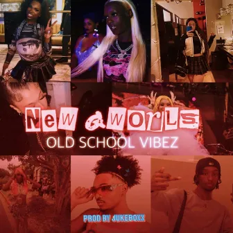 NEW GWORLS (OLD SCHOOL VIBEZ) by JukeBoxx