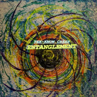 Entanglement by Tek-Know Creep