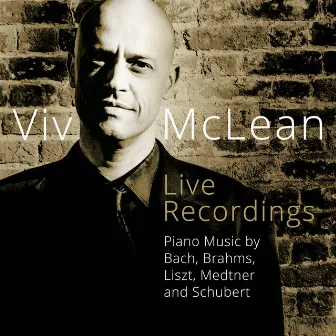 Piano Music by Bach, Brahms, Liszt, Medtner & Schubert (Live) by Viv McLean