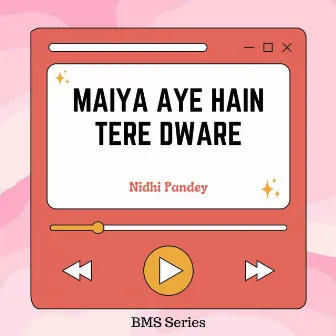 Maiya Aye Hain Tere Dware by Nidhi Pandey