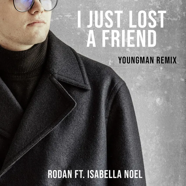 I Just Lost a Friend - YoungMan Remix