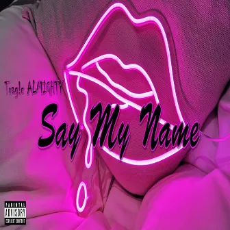 Say My Name by Trag!c Almighty