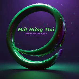 Mất Hứng Thú by Phùng Lê Anh Khoa