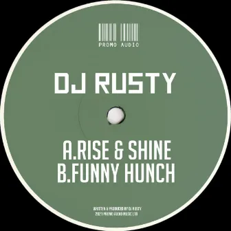 Rise & Shine / Funny Hunch by DJ Rusty